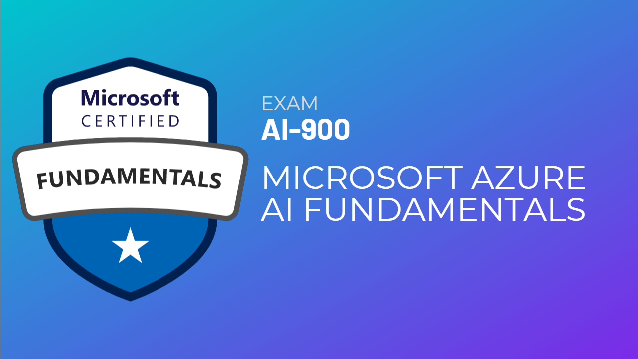 Exam AI-900: Microsoft Azure AI Fundamentals – 365 Certified